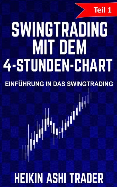 Swingtrading mit dem 4-Stunden-Chart: Teil 1: Einführung in das Swingtrading