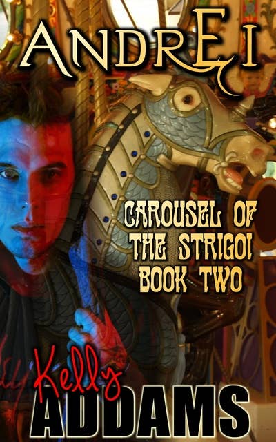 Andrei: Carousel Of The Strigoi Book Two