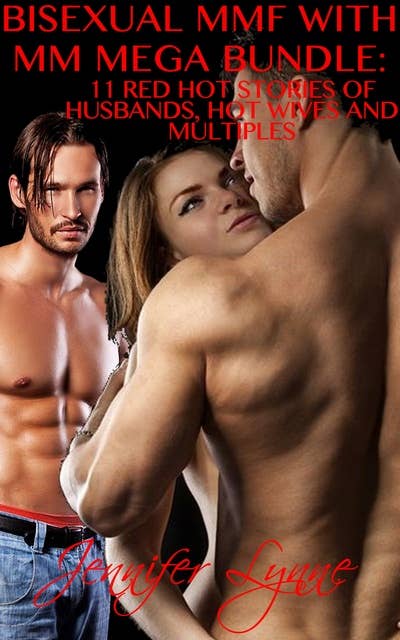 Bisexual MMF With MM Mega Bundle:: 11 Stories of Husbands, Hot Wives and Multiples (The Bisexual Series)