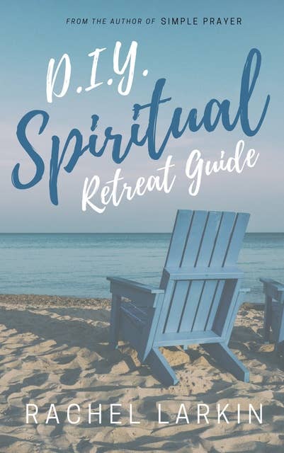 D.I.Y. Spiritual Retreat Guide