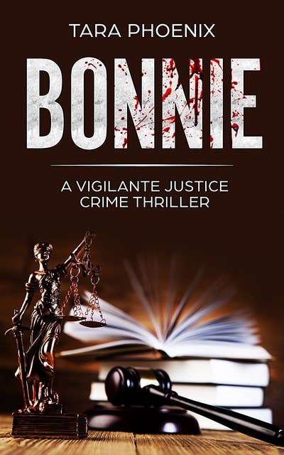 Bonnie: A Vigilante Justice Crime Thriller