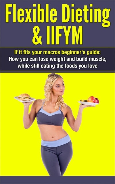 IIFYM Flexible Dieting: Ultimate Guide to Everything You Could Ever Need to  Know About Flexible Dieting & IIFYM - E-book - Jimmy Cooper - Storytel