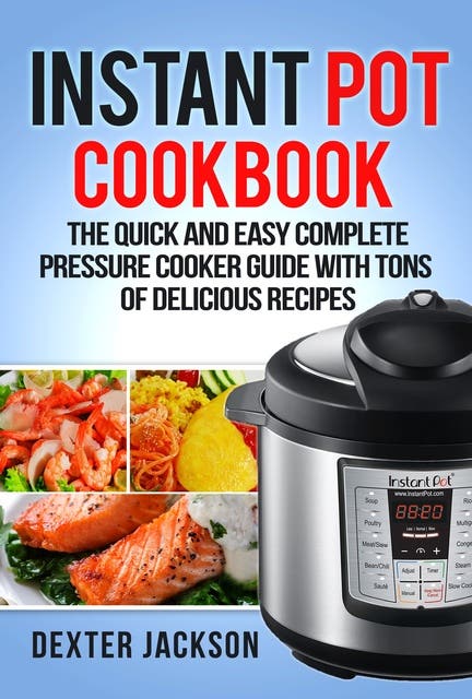 Instant Pot Ultimate Electric Pressure Cooker Cookbook 100