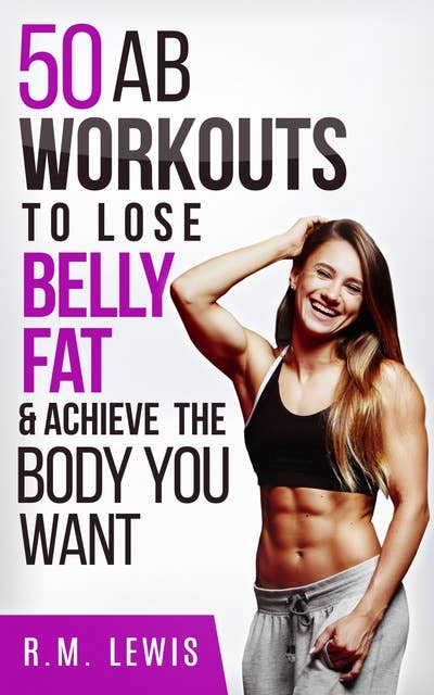 The Top 50 Ab Workouts to Lose Belly Fat Achieve The Body You