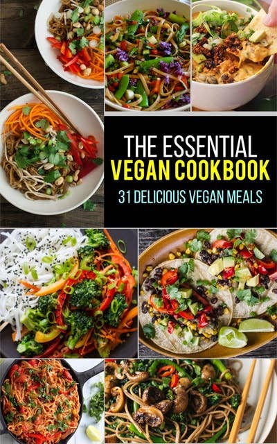 The Essential Vegan Cookbook: 31 Delicious Vegan Meals