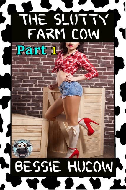 The Slutty Farm Cow (Part 1): BDSM Hucow Milking Lactation Menage Erotica