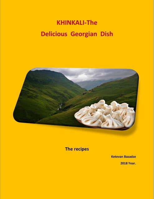 Khinkali - The Delicious Georgian Dish: The recipes