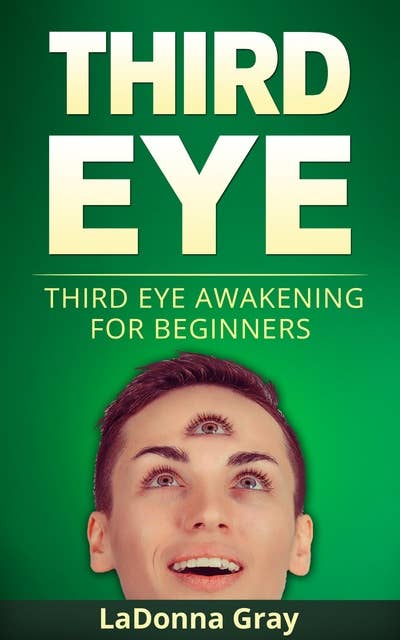 Third Eye: Third Eye Awakening For Beginners