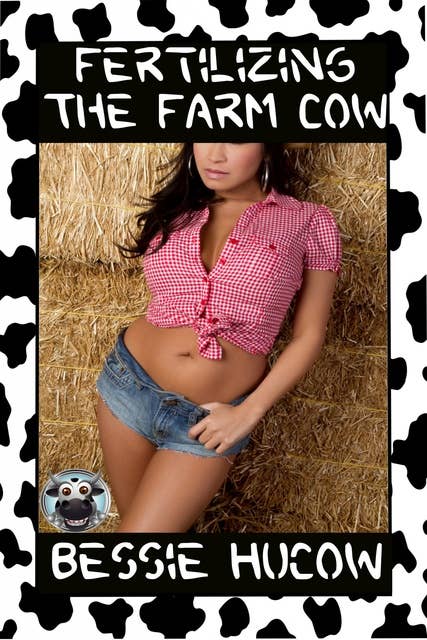 Fertilizing The Farm Cow (Part 3): Hucow, Lactation, Age Gap, Milking, Breast Feeding, Adult Nursing, Age Difference, XXX, Erotica, Sex