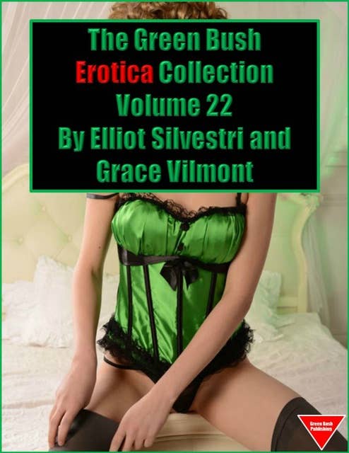 The Green Bush Erotica Collection Volume 22