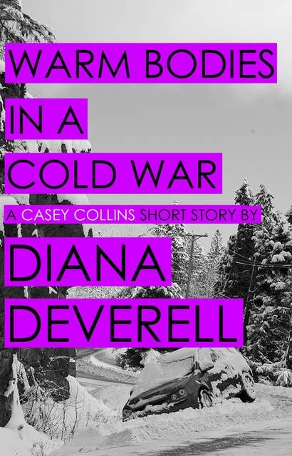 Warm Bodies in a Cold War: A Casey Collins Short Story
