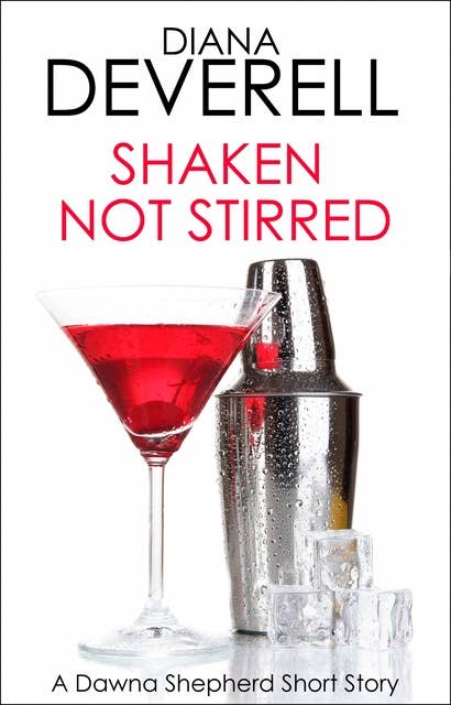 Shaken, Not Stirred: A Dawna Shepherd Short Story