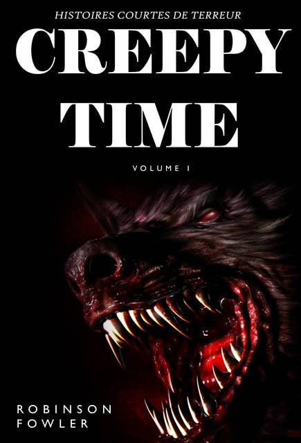 Creepy Time Volume 1: Histoires Courtes de Terreur