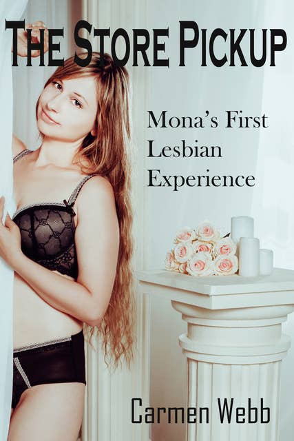The Store Pickup: Mona’s First Lesbian Experience