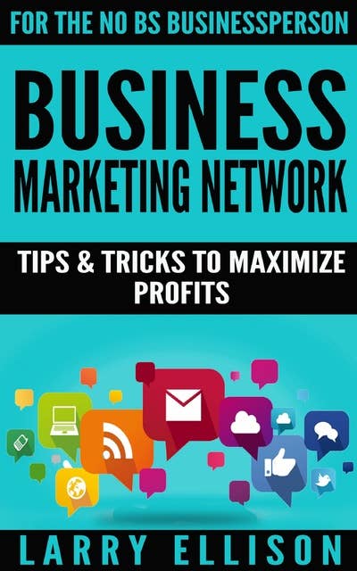 Business Marketing Network: Tips and Tricks to Maximize Profits