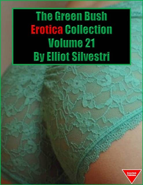 The Green Bush Erotica Collection Volume 21