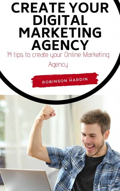 Create your Digital Marketing Agency: 14 Tips to Create Your Online Marketing