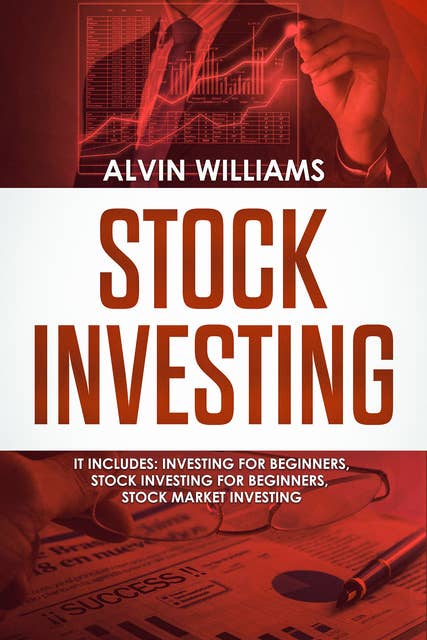 Stock Investing: 3 Manuscripts: Investing for Beginners, Stock Investing for Beginners, Stock Market Investing