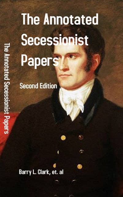 The Annotated Secessionist Papers: Second Edition