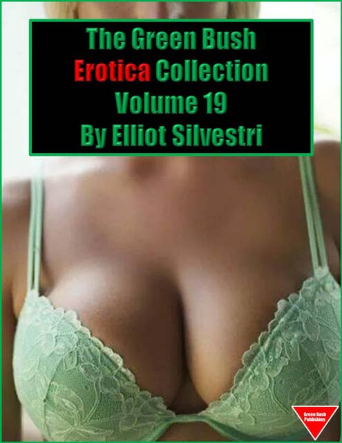 The Green Bush Erotica Collection Volume 19