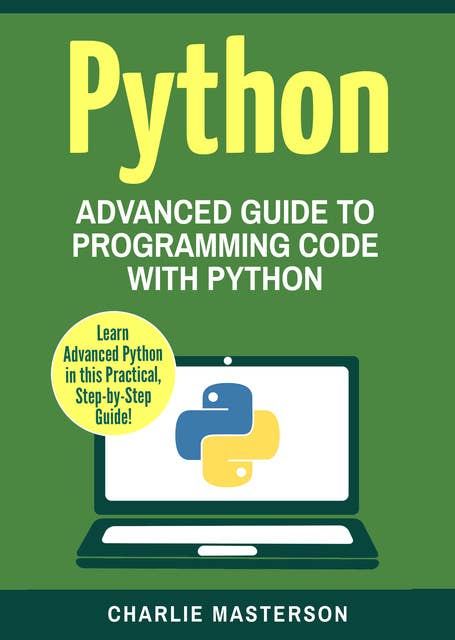 Python: Advanced Guide to Programming Code with Python