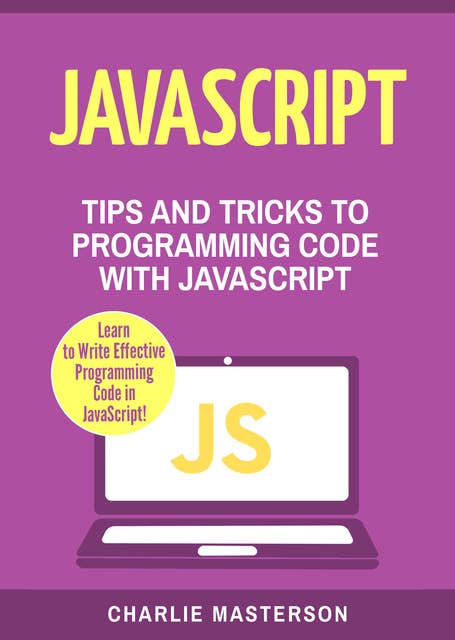 JavaScript: Tips and Tricks to Programming Code with Javascript
