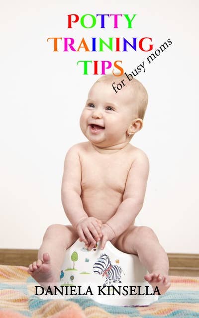 Potty Training Tips for Busy Moms