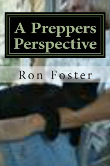 A Preppers Perspective: Omnibus: A Preppers Perspective Omnibus