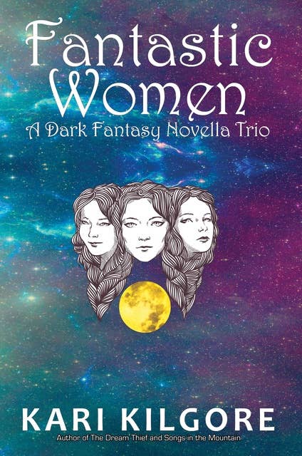 Fantastic Women: A Dark Fantasy Novella Trio