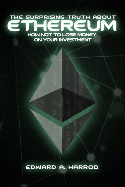 The Surprising Truth About Ethereum: How Not To Lose Money On Your Investment