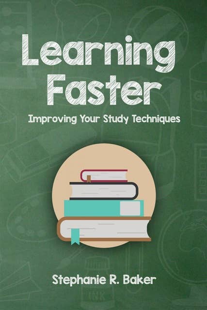 Learning Faster: Improving Your Study Techniques