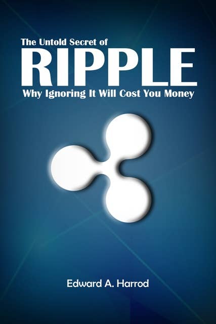 The Untold Secret of Ripple: Why Ignoring it will Cost you Money