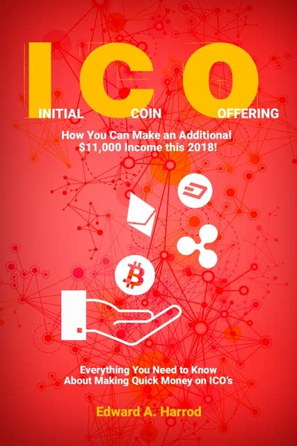 Initial Coin Offering: How You Can Make an Additional $11,000 Income this 2018!