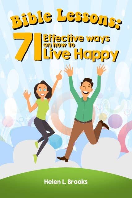 Bible Lessons: 71 Effective Ways on How to Live Happily