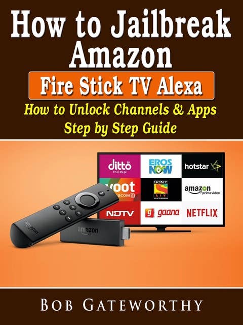 How To Jailbreak Amazon Fire Stick TV Alexa: How to Unlock 