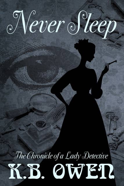 Never Sleep: The Chronicle of a Lady Detective, #1