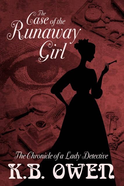 The Case of the Runaway Girl: The Chronicle of a Lady Detective, #3