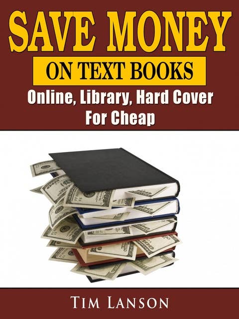Save Money on Text Books: Online, Library, Hard Cover, For Cheap