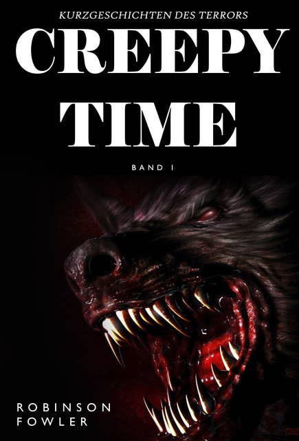 Creepy Time Band 1: Kurzgeschichten des Terrors