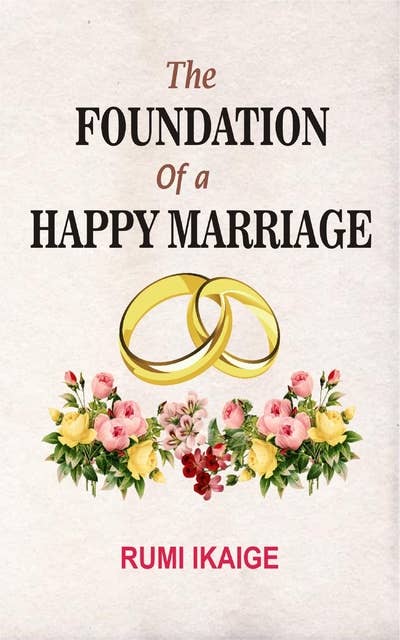 The Foundation Of A Happy Marriage