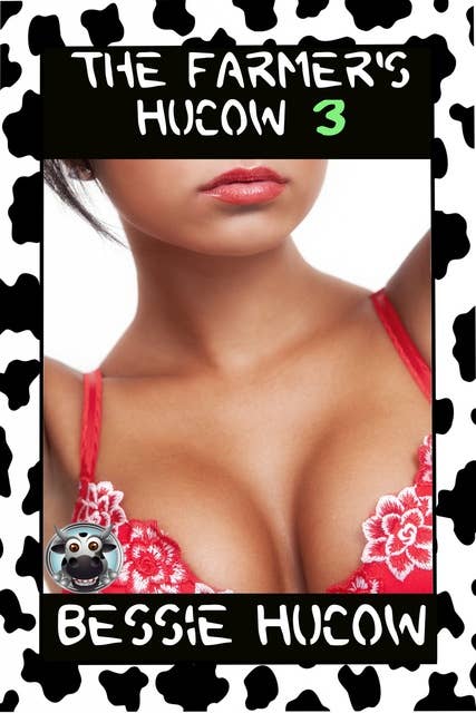 The Farmer's Hucow 3: Hucow Milking Adult Nursing Gangbang Erotica