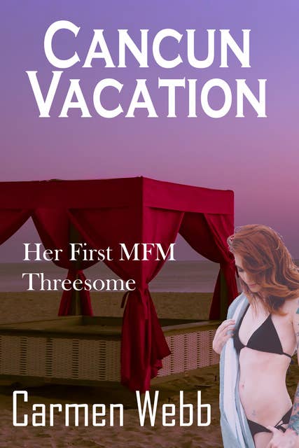 Cancun Vacation: Her First MFM Threesome