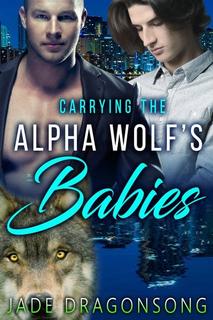 Carrying The Alpha Wolf's Babies: M/M Gay Mpreg Paranormal Shifter Romance