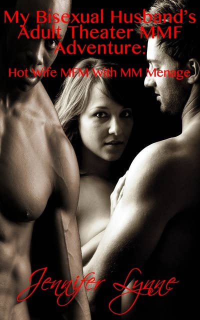 My Bisexual Husband’s Adult Theater MMF Adventure: Hot Wife MFM With MM Ménage