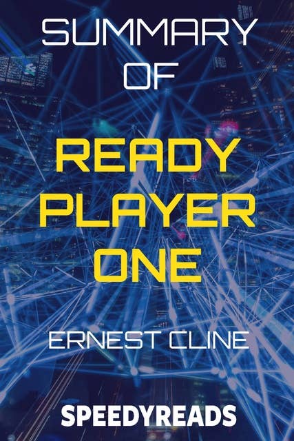 Summary of Ready Player One: By Ernest Cline