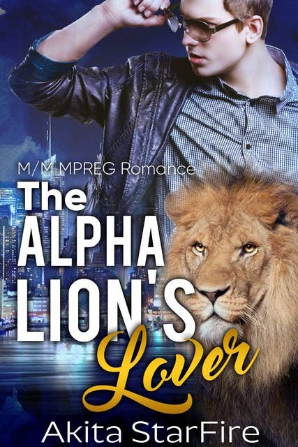 The Alpha Lion's Lover: MM Alpha Omega Fated Mates Mpreg Shifter