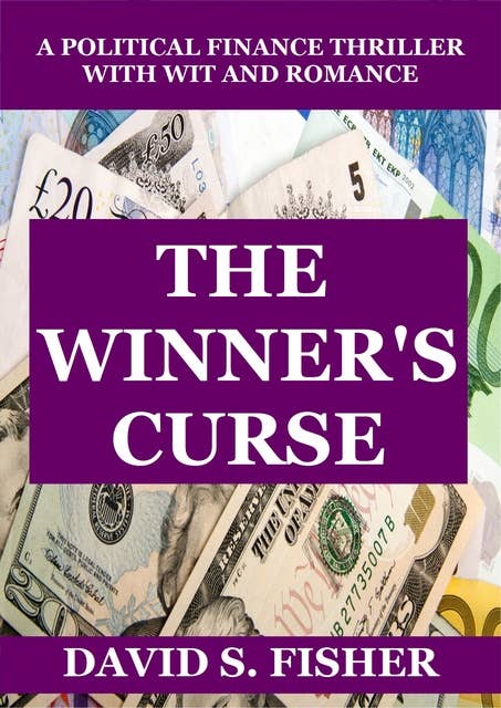 The Winner's Curse: A Political Financial Thriller with Wit and Romance