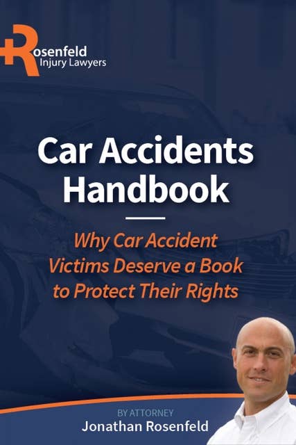 Car Accidents Handbook: Why Car Accident Victims Deserve a Book to Protect Their Rights
