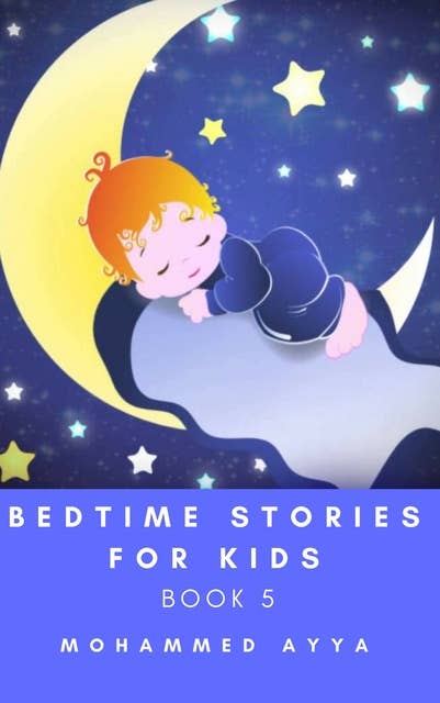 Bedtime stories for Kids: A Collection of Illustrated Short stories