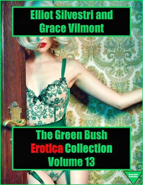 The Green Bush Erotica Collection Volume 13